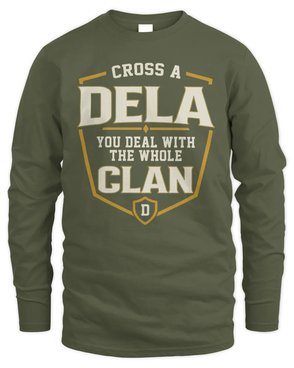 DELA NT1-K008 Cross A/An NAME, You Deal With the Whole Clan | Personalized Vintage T-Shirt - Men's Long Sleeved T-Shirt - Military Green
