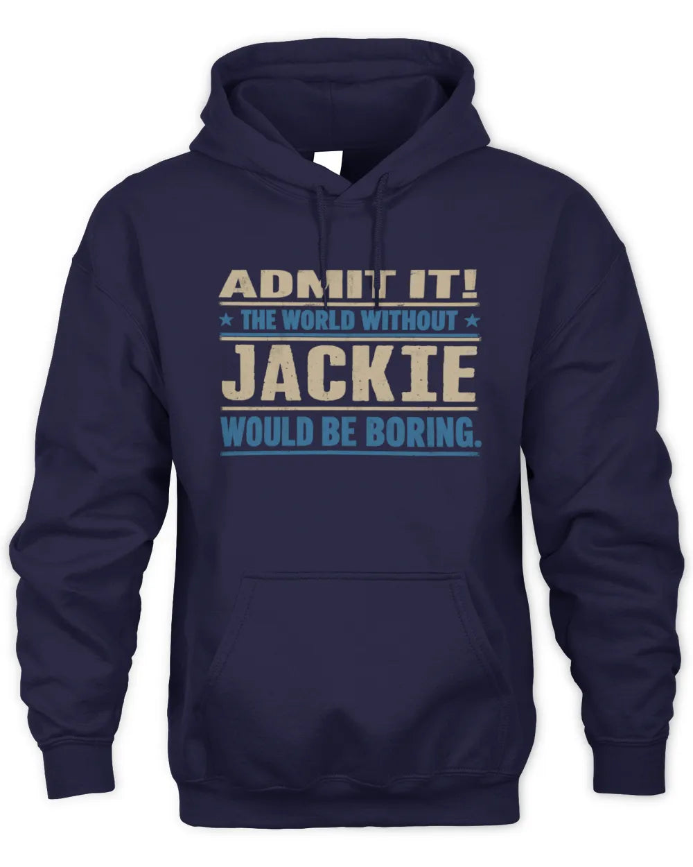JACKIE TP68-K2-968 – Personalized Funny Quote Apparel “The World Without NAME Would Be Boring” - Unisex Hoodie - Navy