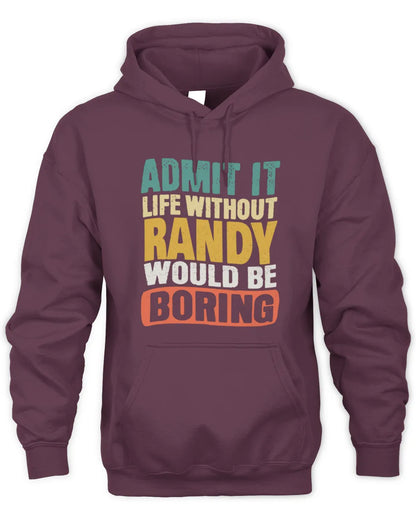 RANDY TP86-K3-229 Personalized Funny Quote Apparel “Life Without NAME Would Be Boring” - Unisex Hoodie - Maroon