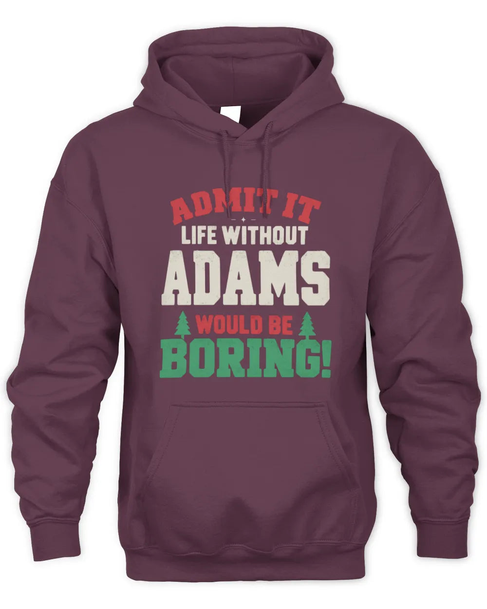 ADAMS P5 TH08 Christmas T-Shirt – “Life Without NAME Would Be Boring” - Unisex Hoodie - Maroon