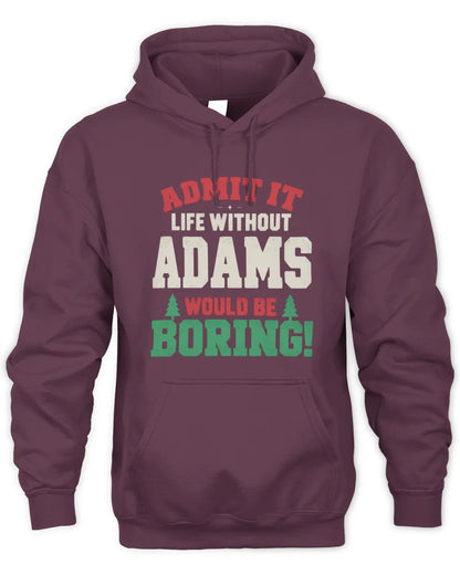 ADAMS P5 TH08 Christmas T-Shirt – “Life Without NAME Would Be Boring” - Unisex Hoodie - Maroon