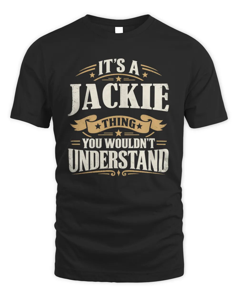 JACKIE P08 TH51 - Personalized “It’s a/an [NAME] Thing – You Wouldn’t Understand” Shirt - Unisex Standard T-Shirt - Black