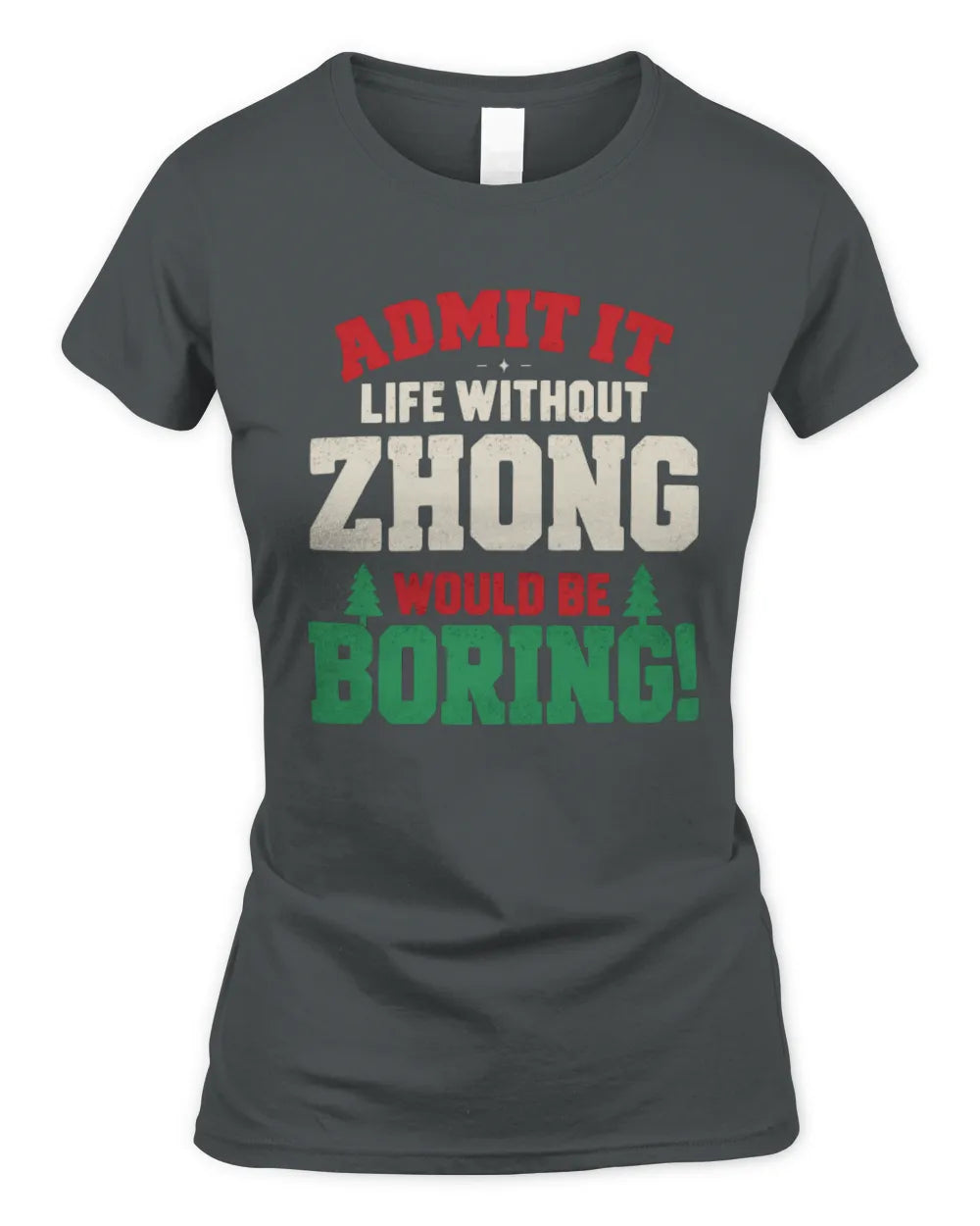ZHONG P5 TH08 Christmas T-Shirt – “Life Without NAME Would Be Boring” - Women's Standard T-Shirt - Charcoal
