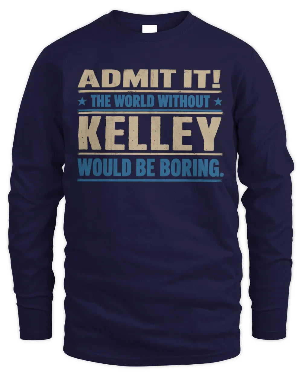 KELLEY TP68-K2-968 – Personalized Funny Quote Apparel “The World Without NAME Would Be Boring” - Men's Long Sleeved T-Shirt - Navy