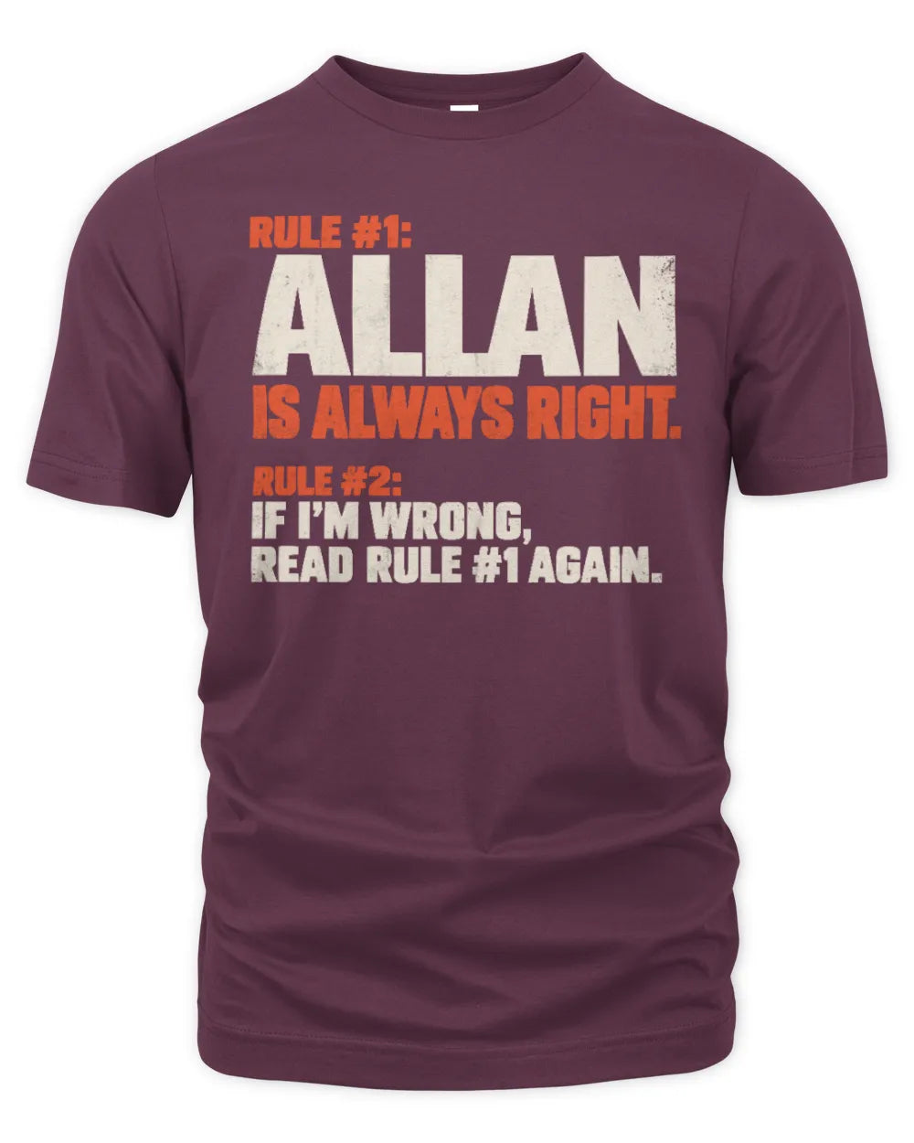 ALLAN NP1-H006 - Always Right Personalized Name T-Shirt – Funny Custom Name Shirt - Unisex Standard T-Shirt - Maroon