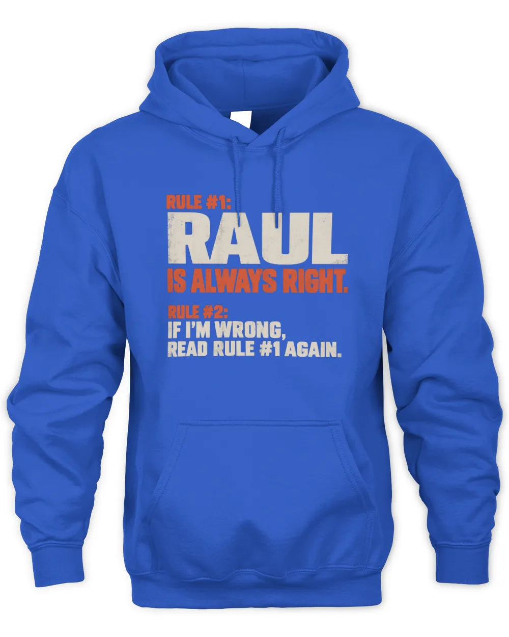 RAUL NP1-H006 - Always Right Personalized Name T-Shirt – Funny Custom Name Shirt - Unisex Hoodie - Royal