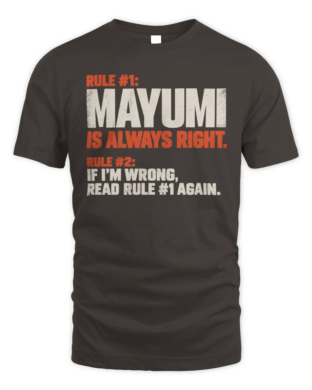 MAYUMI NP1-H006 
Always Right Personalized Name T-Shirt – Funny Custom Name Shirt - Unisex Standard T-Shirt - Dark Chocolate