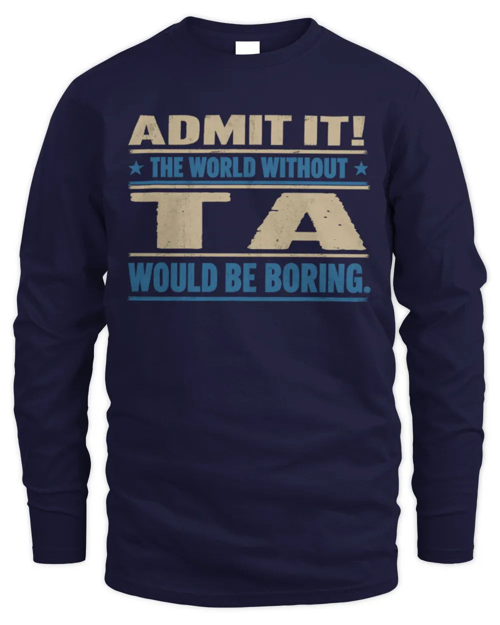 TA TP68-K2-968 – Personalized Funny Quote Apparel “The World Without NAME Would Be Boring” - Men's Long Sleeved T-Shirt - Navy