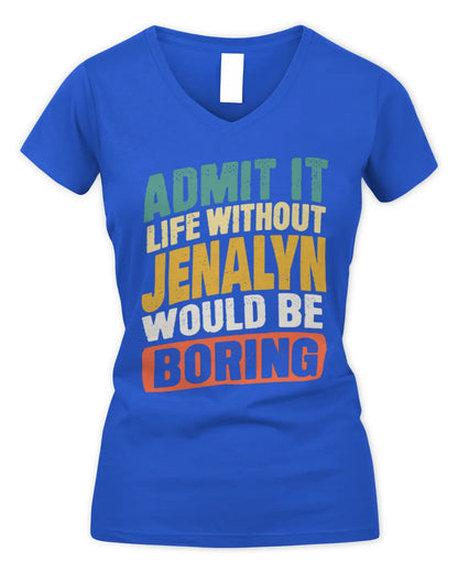 JENALYN TP88-K4-229
Personalized Funny Quote Apparel “Life Without NAME Would Be Boring” - Women's V-Neck T-Shirt - Royal