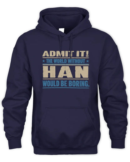 HAN TP68-K2-968 – Personalized Funny Quote Apparel “The World Without NAME Would Be Boring” - Unisex Hoodie - Navy