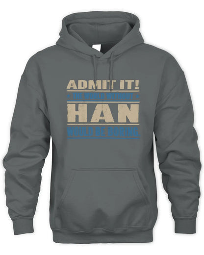 HAN TP68-K2-968 – Personalized Funny Quote Apparel “The World Without NAME Would Be Boring” - Unisex Hoodie - Charcoal