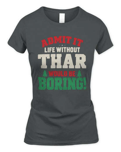 THAR P5 TH08 Christmas T-Shirt – “Life Without NAME Would Be Boring” - Women's Standard T-Shirt - Charcoal