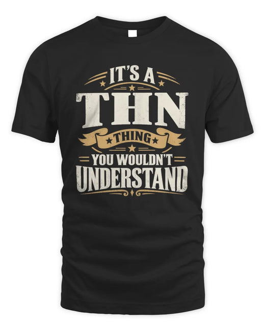 THN P08 TH51 - Personalized “It’s a/an [NAME] Thing – You Wouldn’t Understand” Shirt