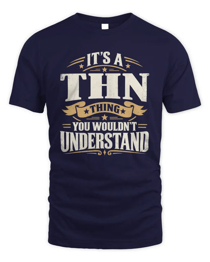 THN P08 TH51 - Personalized “It’s a/an [NAME] Thing – You Wouldn’t Understand” Shirt - Unisex Standard T-Shirt - Navy