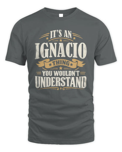 IGNACIO P08 TH51 - Personalized “It’s a/an [NAME] Thing – You Wouldn’t Understand” Shirt - Unisex Standard T-Shirt - Charcoal