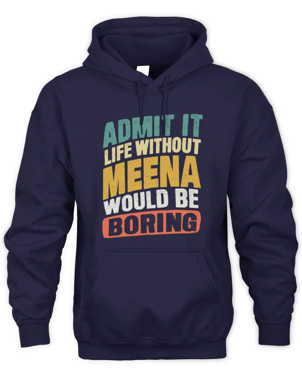 MEENA TP88-K4-229
Personalized Funny Quote Apparel “Life Without NAME Would Be Boring” - Unisex Hoodie - Navy