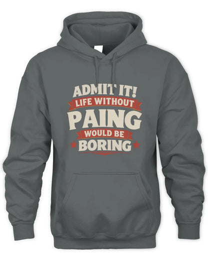PAING P4 KT003 Personalized Funny Quote Apparel “Life Without NAME Would Be Boring” - Unisex Hoodie - Charcoal