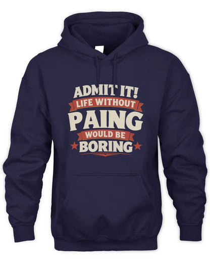 PAING P4 KT003 Personalized Funny Quote Apparel “Life Without NAME Would Be Boring” - Unisex Hoodie - Navy