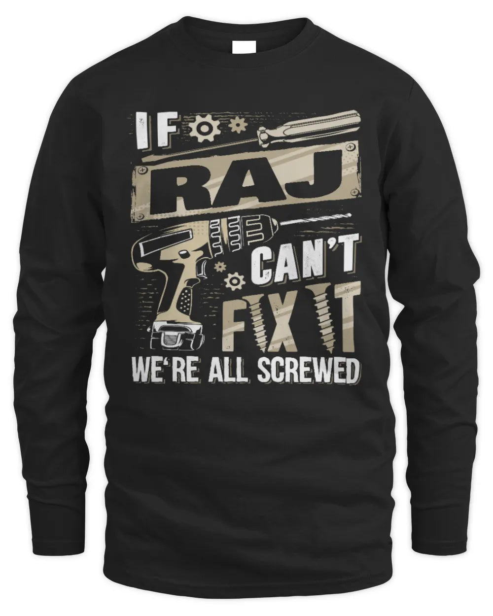RAJ TX03 P02 - Personalized Handyman Mechanic Shirt “If NAME Can’t Fix It, We’re All Screwed” - Men's Long Sleeved T-Shirt - Black