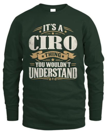 CIRO P08 TH51 - Personalized “It’s a/an [NAME] Thing – You Wouldn’t Understand” Shirt - Men's Long Sleeved T-Shirt - Forest Green