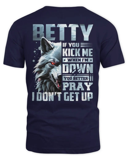 BETTY AP62-K4-666 - Personalized Fierce Wolf Quote Apparel “If You Kick Me When I’m Down, You Better Pray I Don’t Get Up” - Unisex Standard T-Shirt - Navy