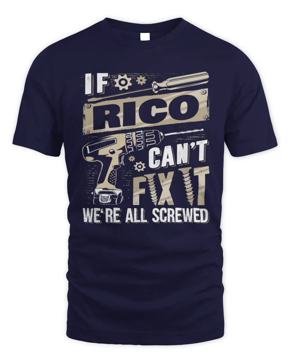 RICO TX03 P02 - Personalized Handyman Mechanic Shirt “If NAME Can’t Fix It, We’re All Screwed” - Unisex Standard T-Shirt - Navy