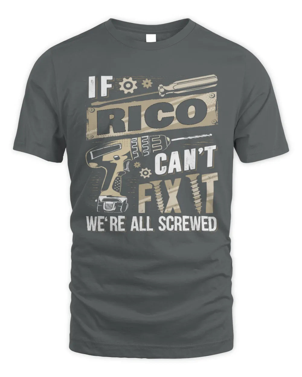 RICO TX03 P02 - Personalized Handyman Mechanic Shirt “If NAME Can’t Fix It, We’re All Screwed” - Unisex Standard T-Shirt - Charcoal