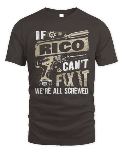 RICO TX03 P02 - Personalized Handyman Mechanic Shirt “If NAME Can’t Fix It, We’re All Screwed” - Unisex Standard T-Shirt - Dark Chocolate