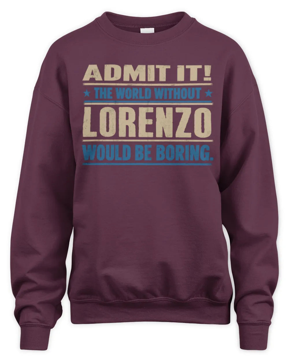 LORENZO TP68-K2-968 – Personalized Funny Quote Apparel “The World Without NAME Would Be Boring” - Unisex Sweatshirt - Maroon
