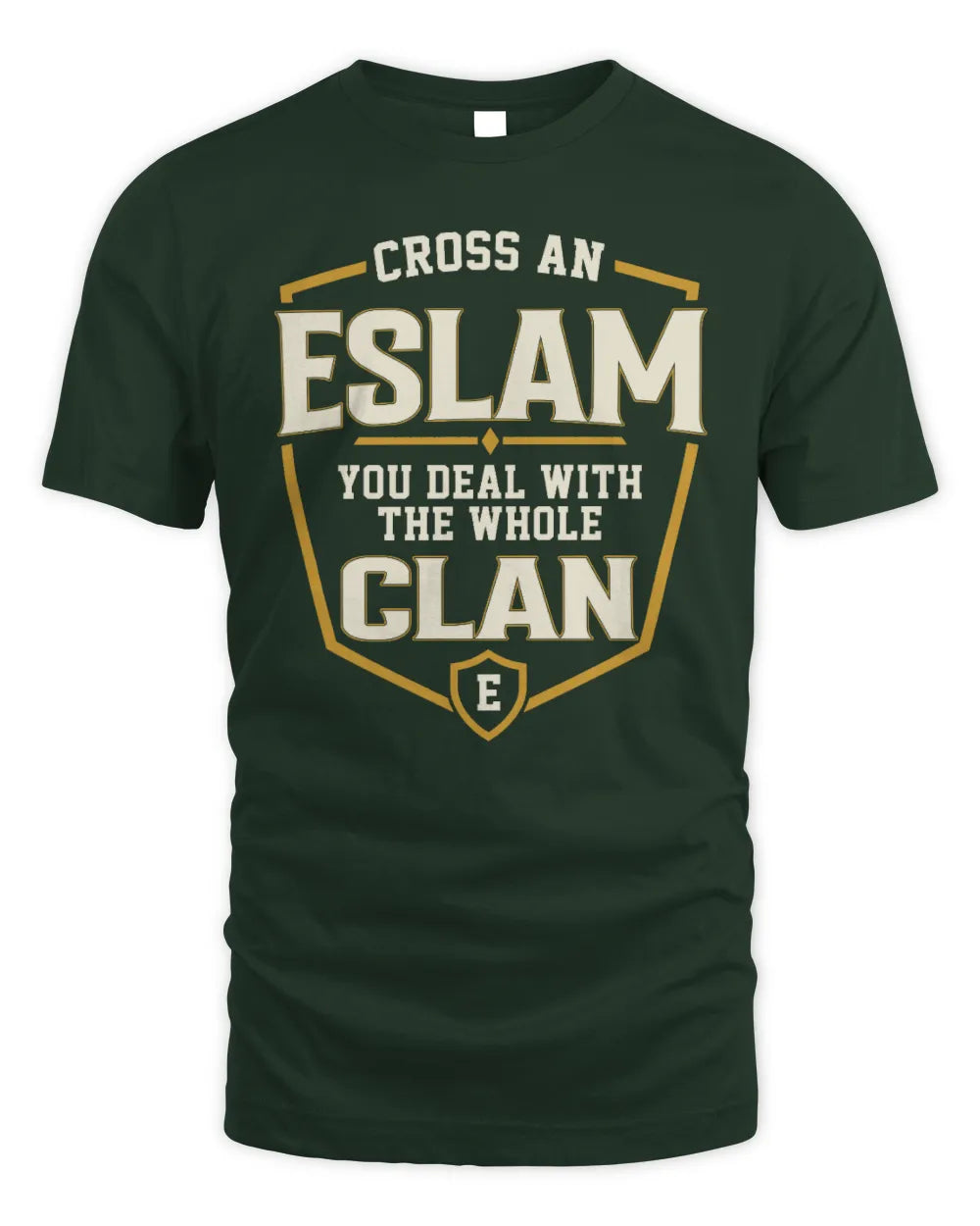 ESLAM NT1-K008 Cross A/An NAME, You Deal With the Whole Clan | Personalized Vintage T-Shirt - Unisex Standard T-Shirt - Forest Green