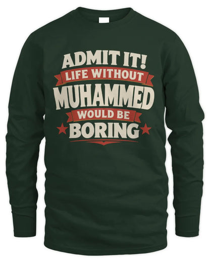 MUHAMMED P4 KT003 Personalized Funny Quote Apparel “Life Without NAME Would Be Boring” - Men's Long Sleeved T-Shirt - Forest Green