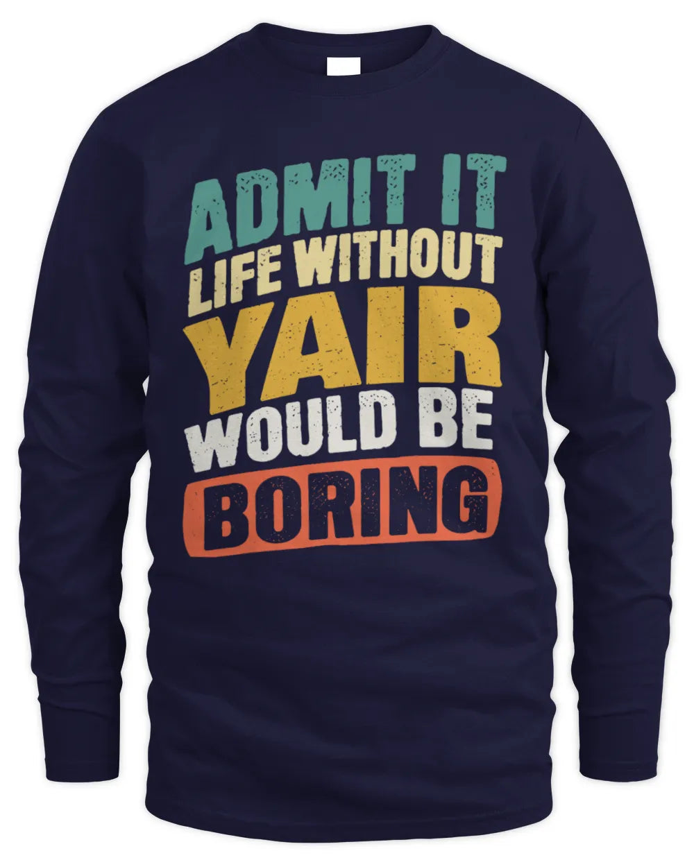 YAIR TP88-K4-229
Personalized Funny Quote Apparel “Life Without NAME Would Be Boring” - Men's Long Sleeved T-Shirt - Navy