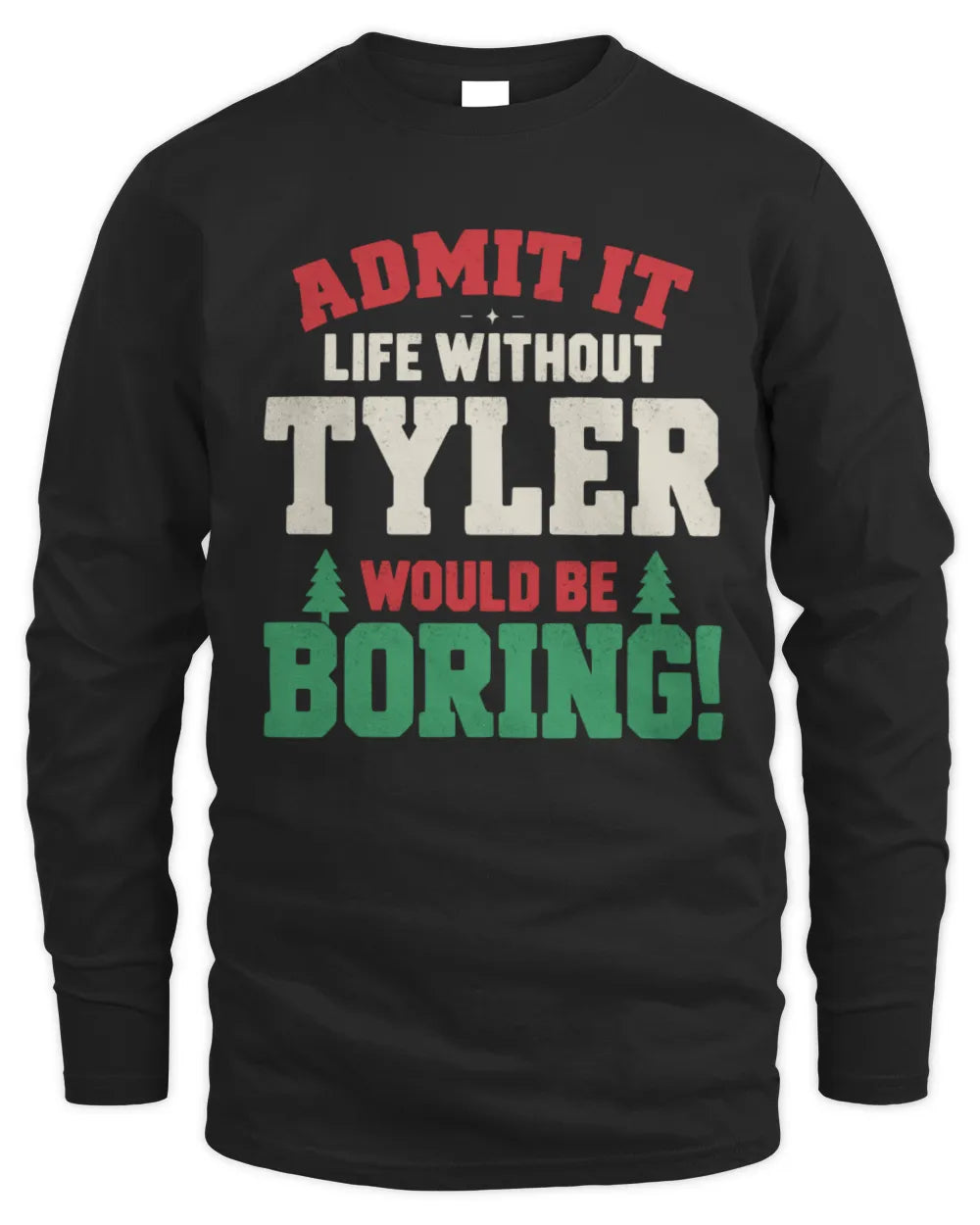 TYLER P5 TH08 Christmas T-Shirt – “Life Without NAME Would Be Boring” - Men's Long Sleeved T-Shirt - Black