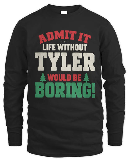 TYLER P5 TH08 Christmas T-Shirt – “Life Without NAME Would Be Boring” - Men's Long Sleeved T-Shirt - Black