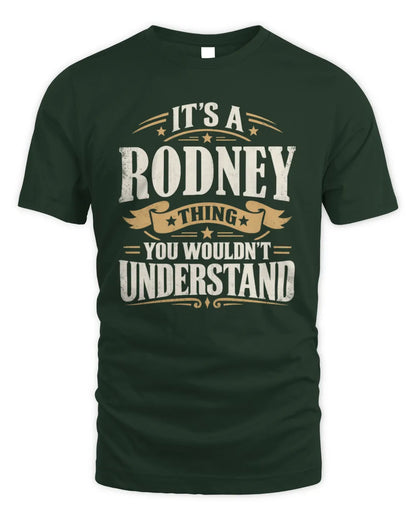 RODNEY P08 TH51 - Personalized “It’s a/an [NAME] Thing – You Wouldn’t Understand” Shirt - Unisex Standard T-Shirt - Forest Green