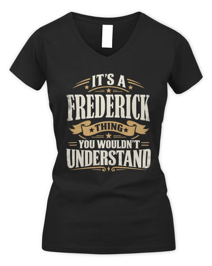FREDERICK P08 TH51 - Personalized “It’s a/an [NAME] Thing – You Wouldn’t Understand” Shirt - Women's V-Neck T-Shirt - Black