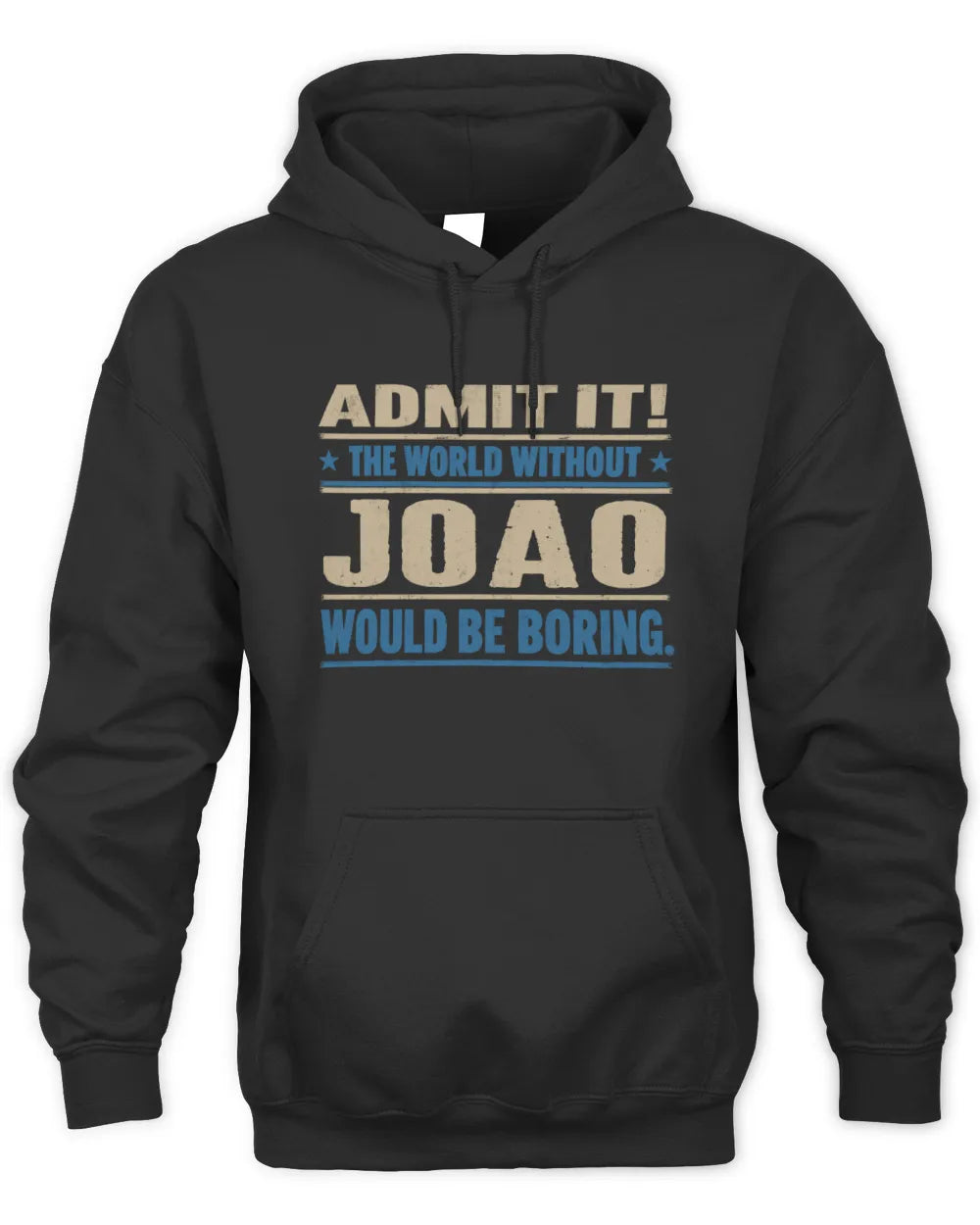 JOAO TP68-K2-968 – Personalized Funny Quote Apparel “The World Without NAME Would Be Boring” - Unisex Hoodie - Black
