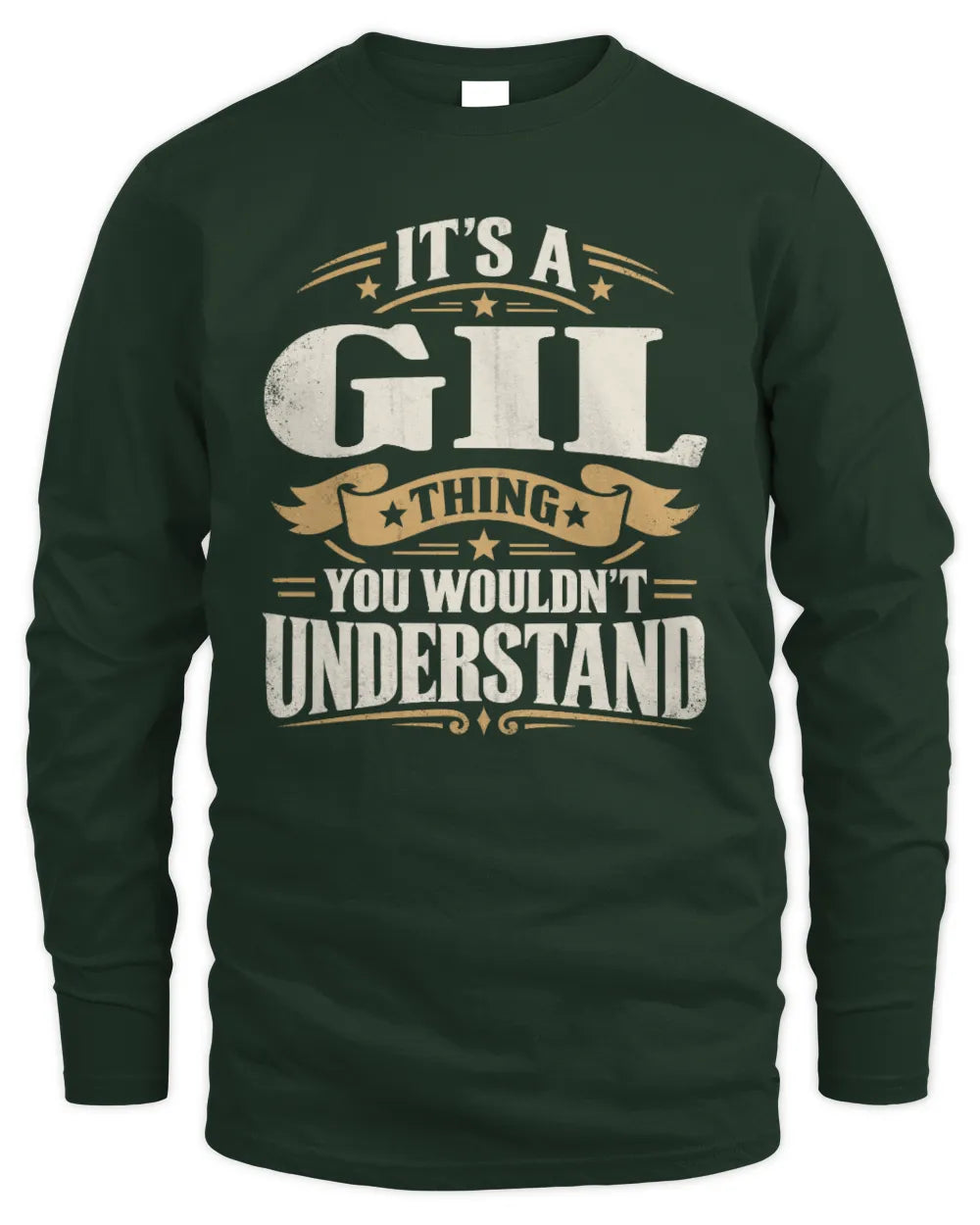 GIL P08 TH51 - Personalized “It’s a/an [NAME] Thing – You Wouldn’t Understand” Shirt - Men's Long Sleeved T-Shirt - Forest Green