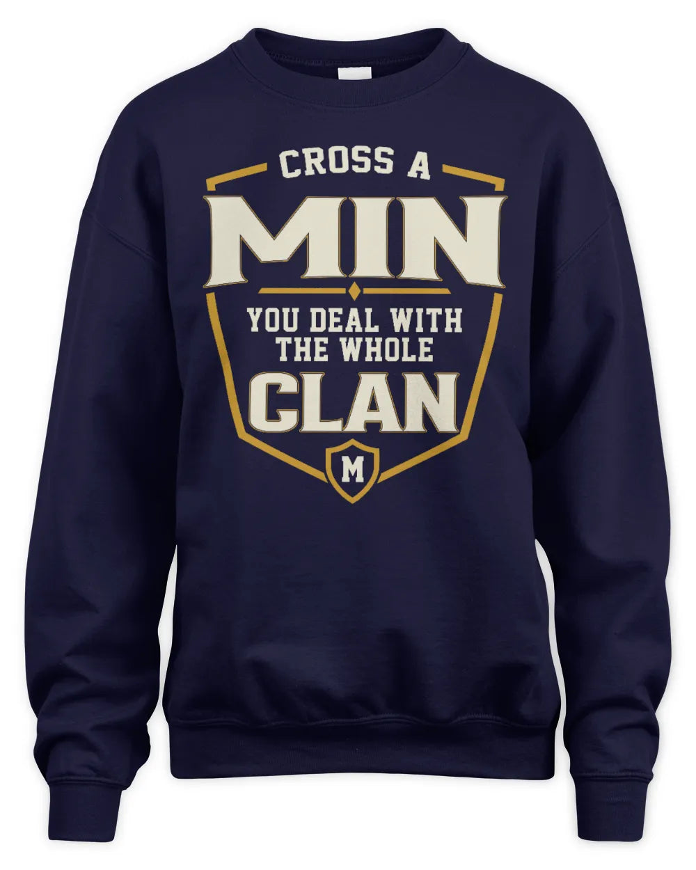 MIN NT1-K008 Cross A/An NAME, You Deal With the Whole Clan | Personalized Vintage T-Shirt - Unisex Sweatshirt - Navy