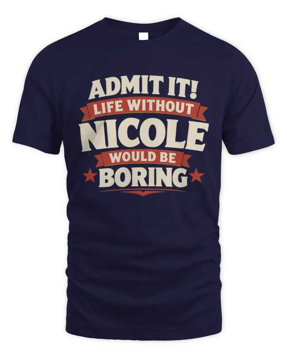 NICOLE P4 KT003 Personalized Funny Quote Apparel “Life Without NAME Would Be Boring” - Unisex Standard T-Shirt - Navy
