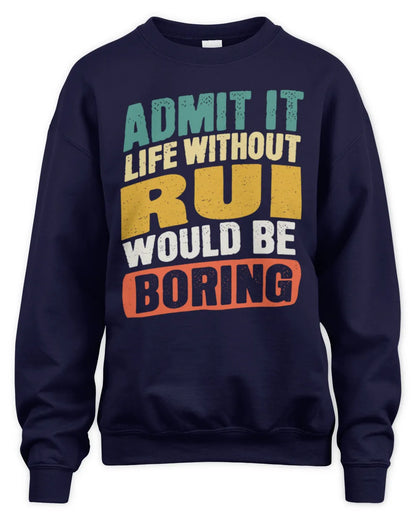 RUI TP88-K4-229
Personalized Funny Quote Apparel “Life Without NAME Would Be Boring” - Unisex Sweatshirt - Navy