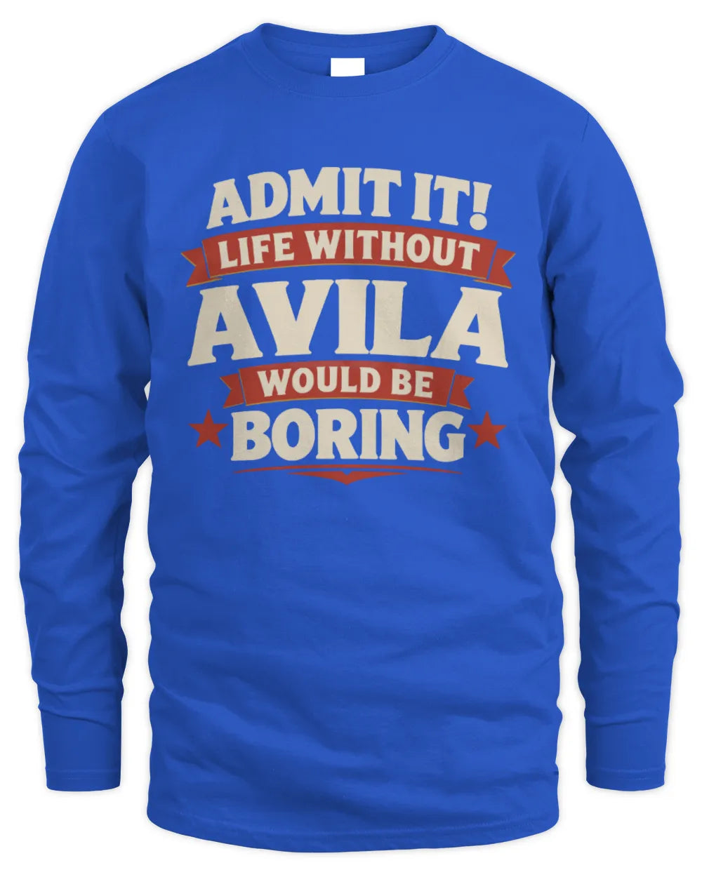 AVILA P4 KT003 Personalized Funny Quote Apparel “Life Without NAME Would Be Boring” - Men's Long Sleeved T-Shirt - Royal