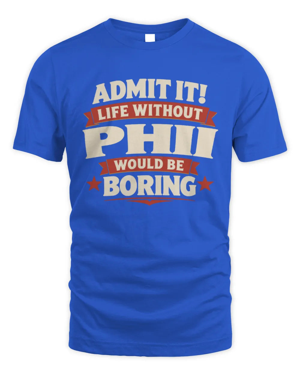 PHII P4 KT003 Personalized Funny Quote Apparel “Life Without NAME Would Be Boring” - Unisex Standard T-Shirt - Royal