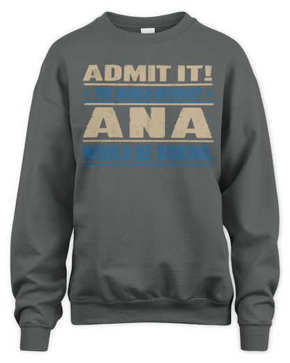 ANA TP68-K2-968 – Personalized Funny Quote Apparel “The World Without NAME Would Be Boring” - Unisex Sweatshirt - Charcoal