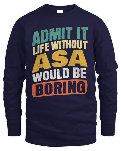 ASA TP88-K4-229
Personalized Funny Quote Apparel “Life Without NAME Would Be Boring” - Men's Long Sleeved T-Shirt - Navy