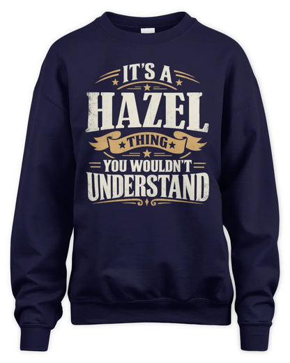 HAZEL P08 TH51 - Personalized “It’s a/an [NAME] Thing – You Wouldn’t Understand” Shirt - Unisex Sweatshirt - Navy