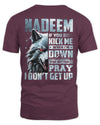 NADEEM AP62-K4-666 - Personalized Fierce Wolf Quote Apparel “If You Kick Me When I’m Down, You Better Pray I Don’t Get Up”
