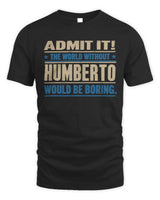 HUMBERTO TP68-K2-968 – Personalized Funny Quote Apparel “The World Without NAME Would Be Boring” - Unisex Standard T-Shirt - Black