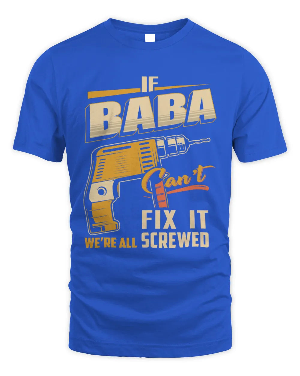 BABA TP22-K4-228 - Personalized Handyman T-Shirt “If AARON Can’t Fix It, We’re All Screwed” - Unisex Standard T-Shirt - Royal