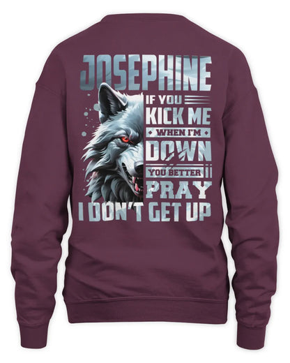 JOSEPHINE AP62-K4-666 - Personalized Fierce Wolf Quote Apparel “If You Kick Me When I’m Down, You Better Pray I Don’t Get Up” - Unisex Sweatshirt - Maroon
